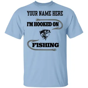 Personalized I'm Hooked On Fishing T-Shirt b