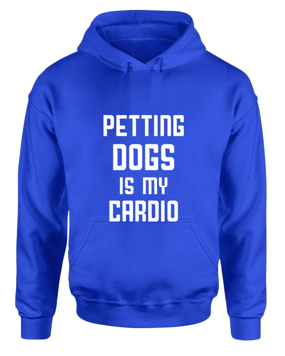 Petting dogs is my cardio hoodie, dog lover hoodies