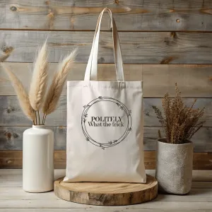 Politely, What the Frick Tote Bag