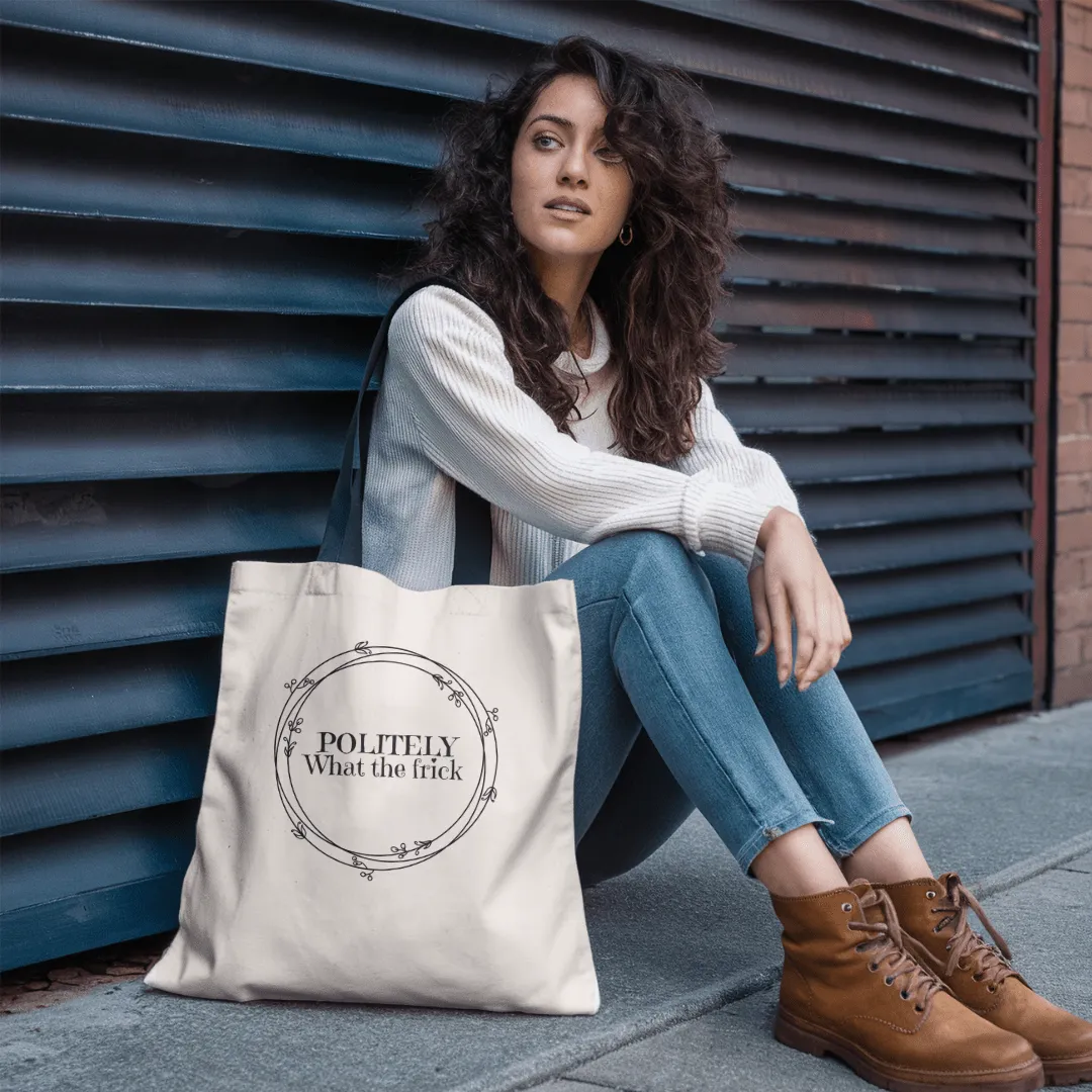 Politely, What the Frick Tote Bag