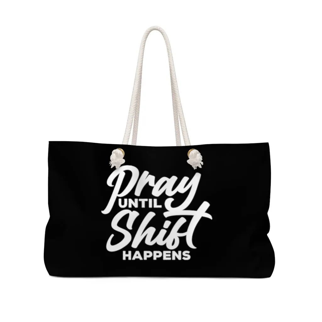 Pray Until Shift Happens Black Weekender Bag