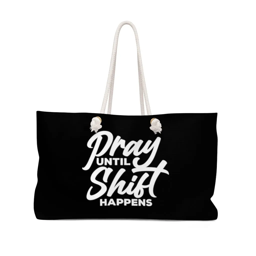 Pray Until Shift Happens Black Weekender Bag