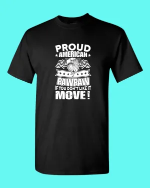Proud American PawPaw if you don't like it Move T-shirt