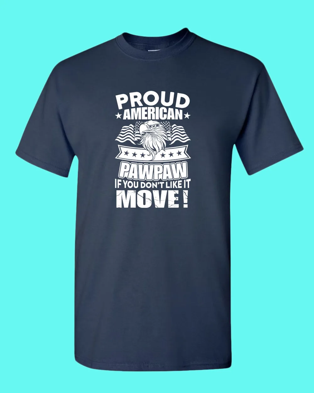 Proud American PawPaw if you don't like it Move T-shirt