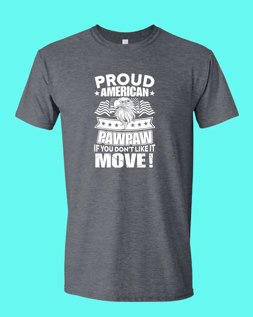 Proud American PawPaw if you don't like it Move T-shirt