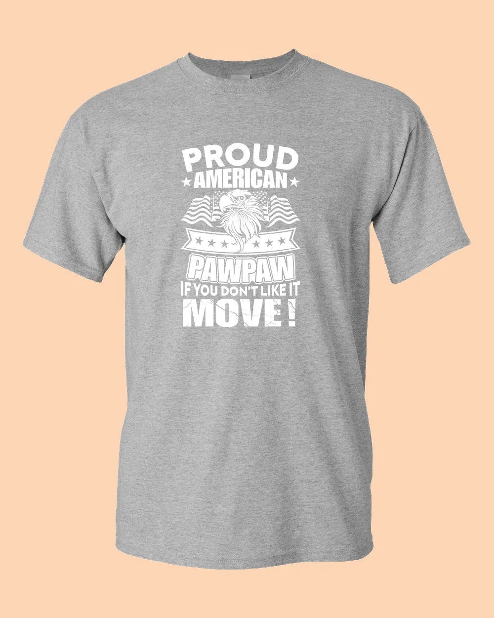 Proud American PawPaw if you don't like it Move T-shirt