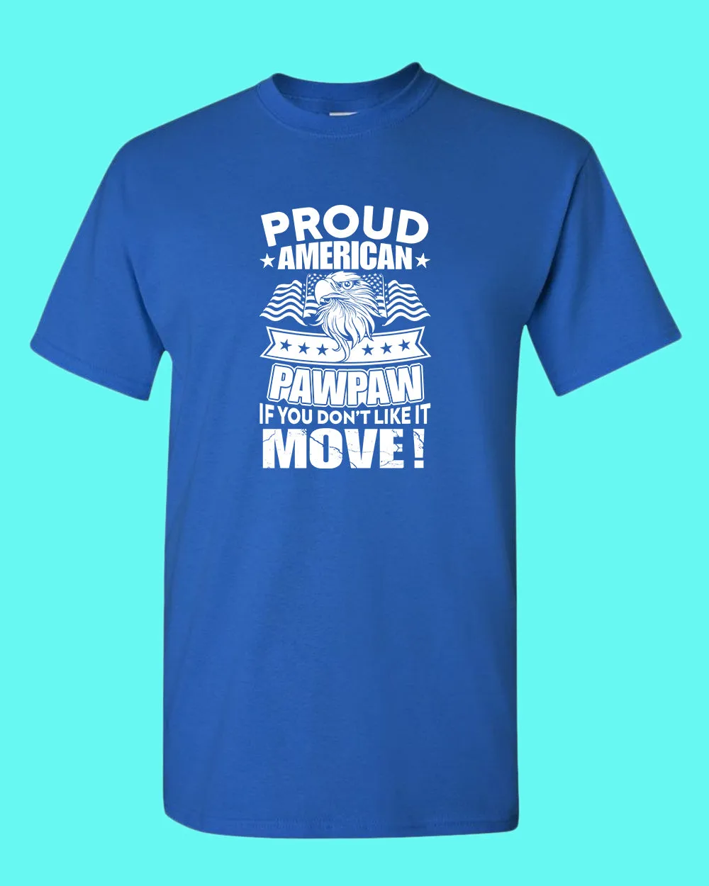 Proud American PawPaw if you don't like it Move T-shirt