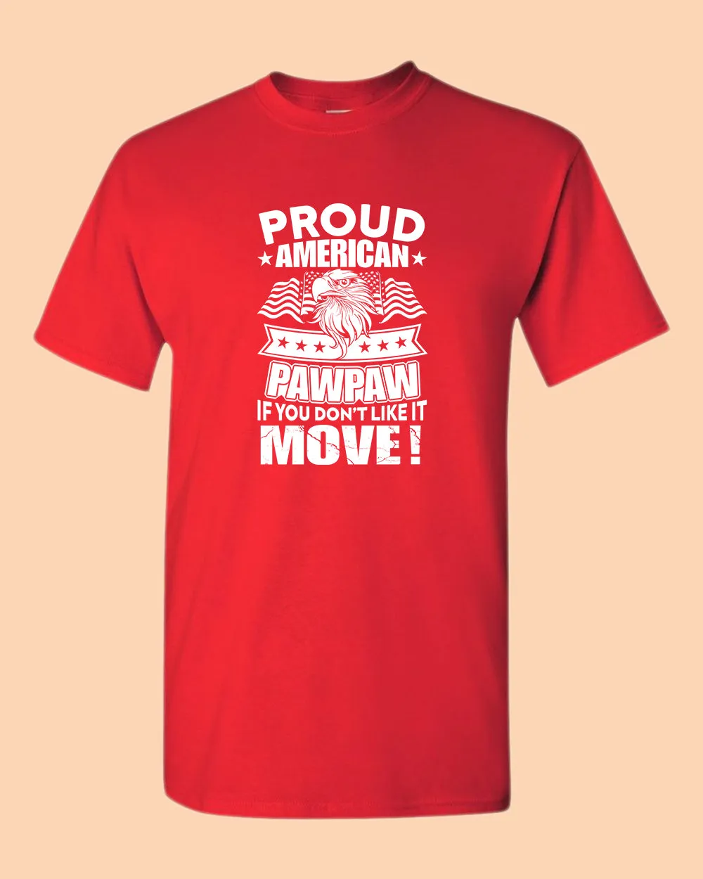 Proud American PawPaw if you don't like it Move T-shirt