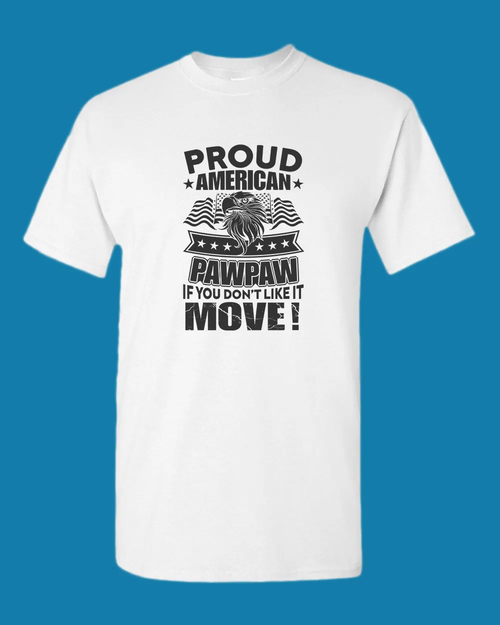 Proud American PawPaw if you don't like it Move T-shirt