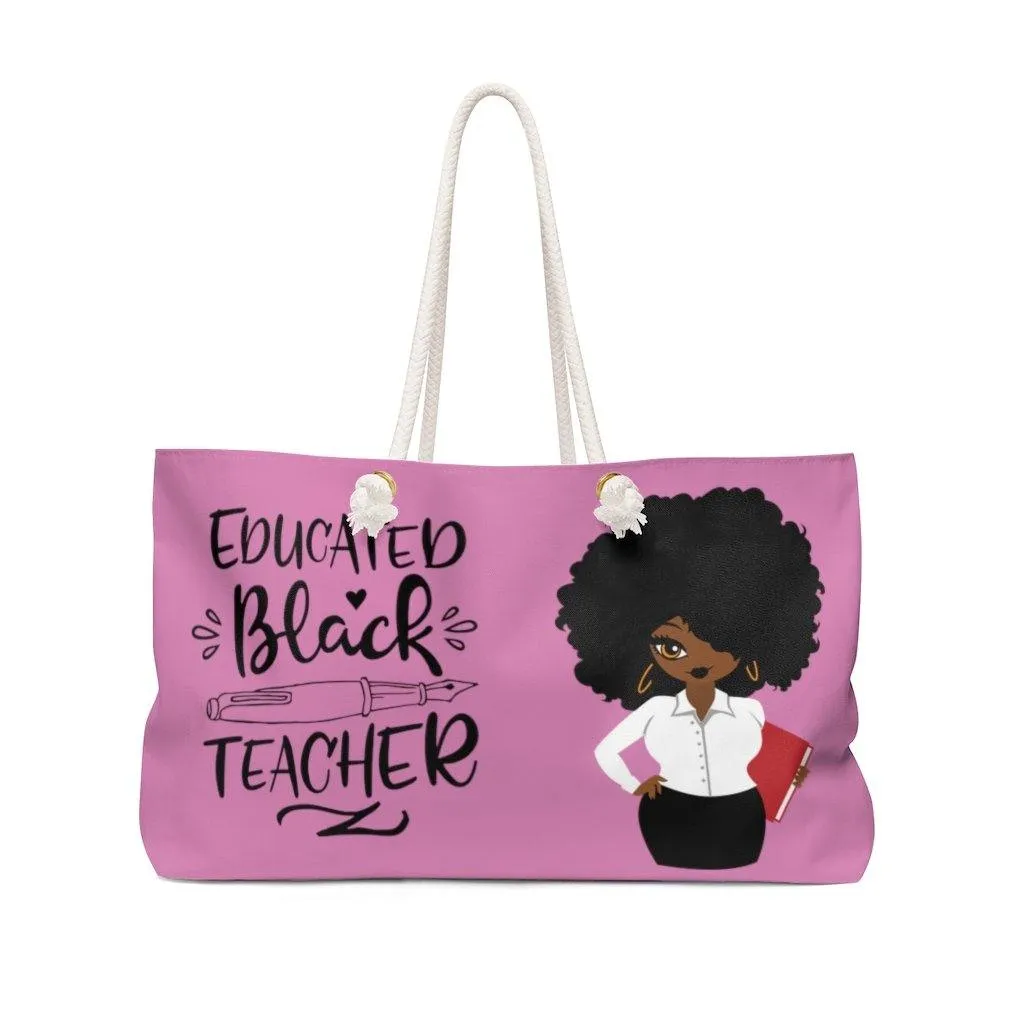 "Black Educated Teacher" Weekender Tote Bag