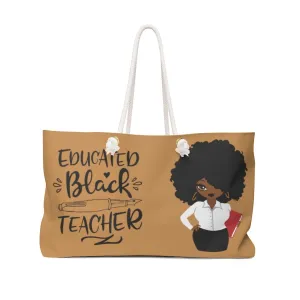 "Black Educated Teacher" Weekender Tote Bag