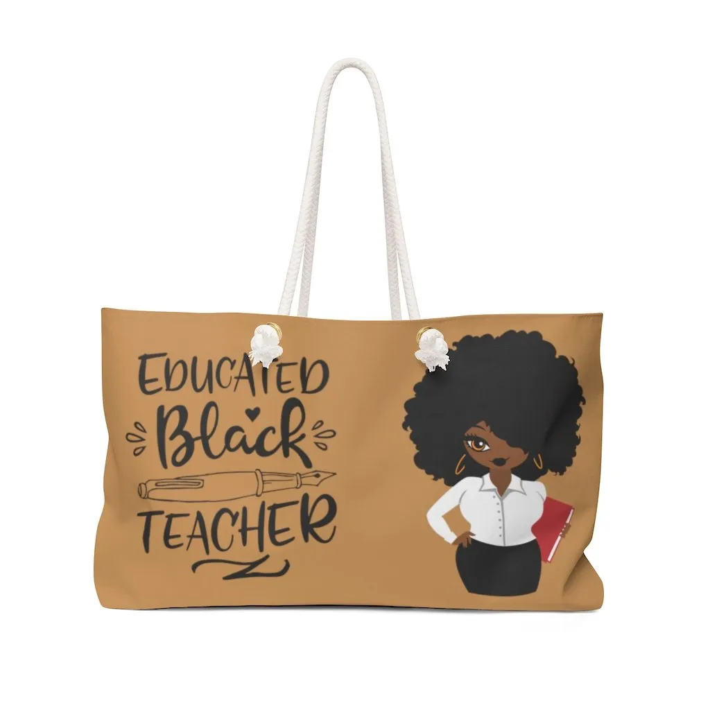 "Black Educated Teacher" Weekender Tote Bag