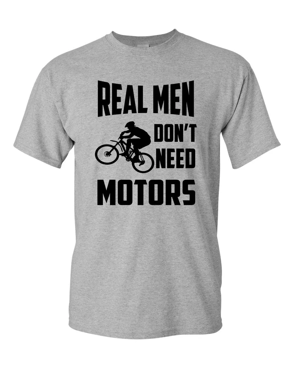 Real Men Don't need motors t-shirt bike cyclist tee