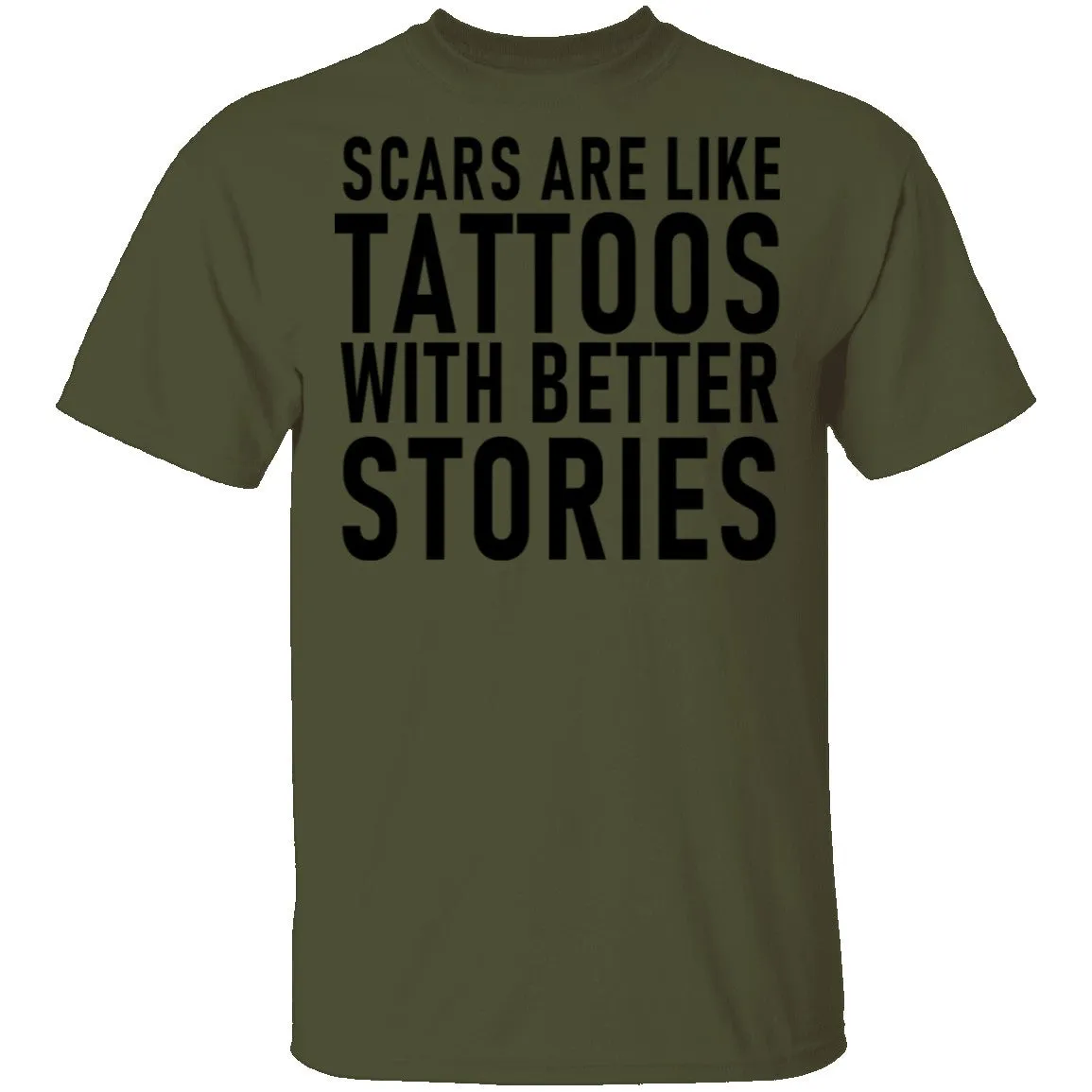 Scars Are Like Tattoos With Better Stories T-Shirt