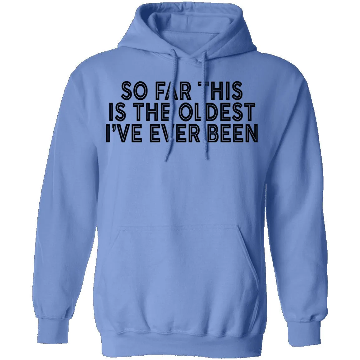 So Far This Is The Oldest I've Ever Been T-Shirt