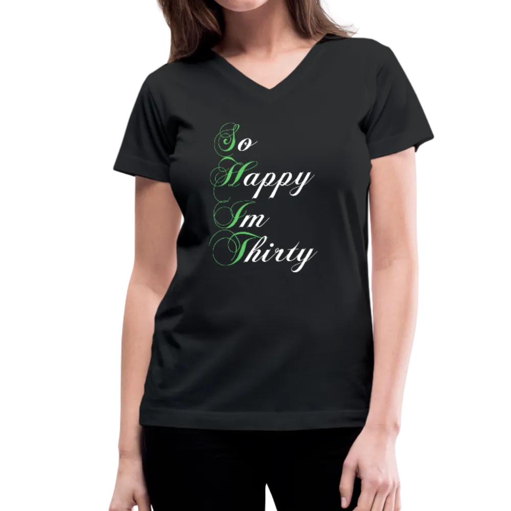 So Happy Im Thirty Women's V-Neck T-Shirt