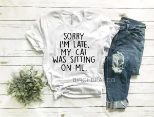 Sorry I'm Late My Cat Was Sitting On Me Shirt - Funny Cat Shirts - Cat T Shirt - Cat Shirts - Cat Lover Shirt - Unisex Heather T-Shirt