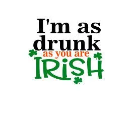 St. Patrick's Day, I'm As Drunk As You Are Irish, Black Unisex T-shirt
