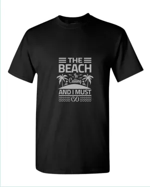 The beach is calling and i must go t-shirt, summer t-shirt, beach party t-shirt