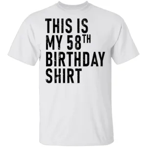 This Is My 58th Birthday Shirt T-Shirt