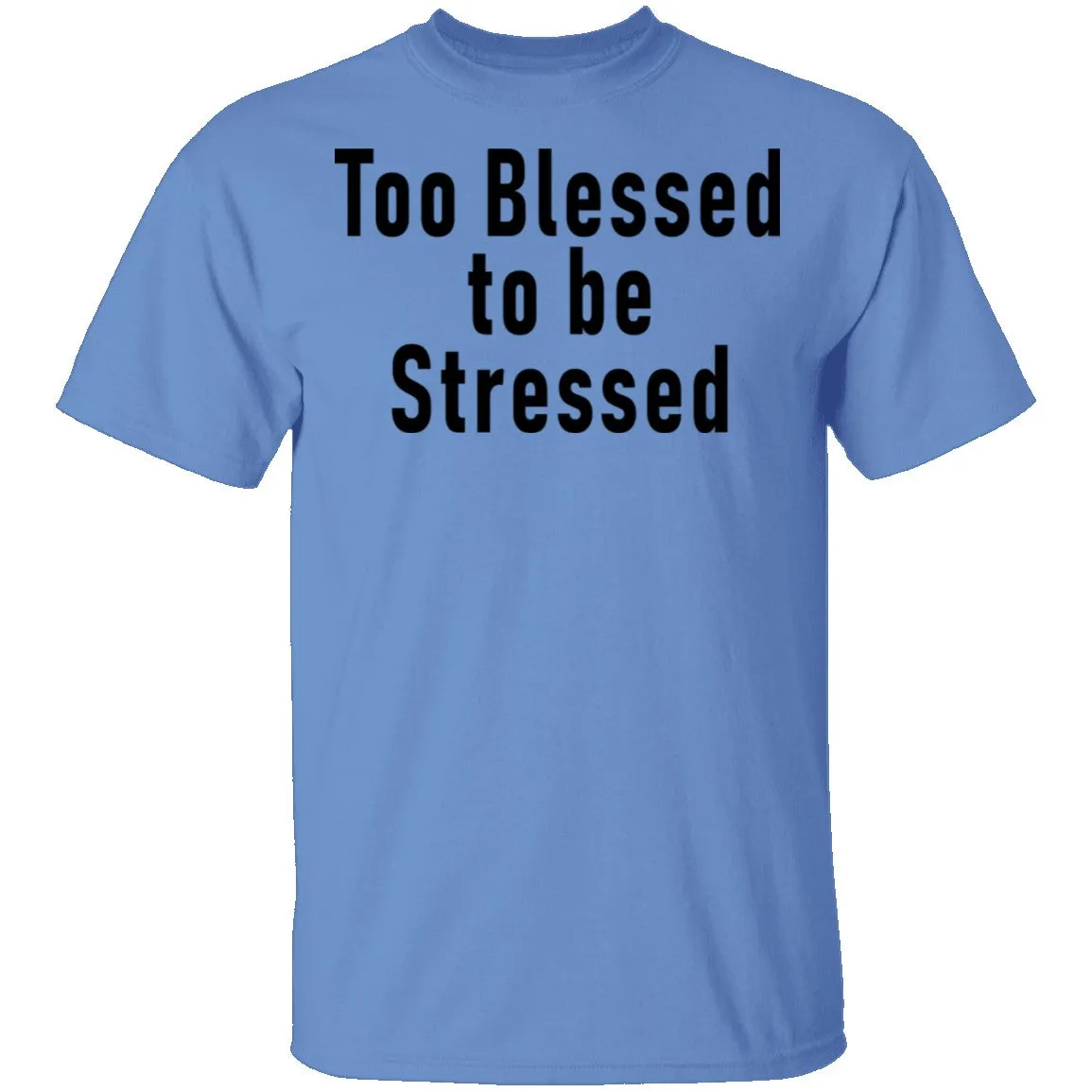 Too Blessed To Be Stressed T-Shirt