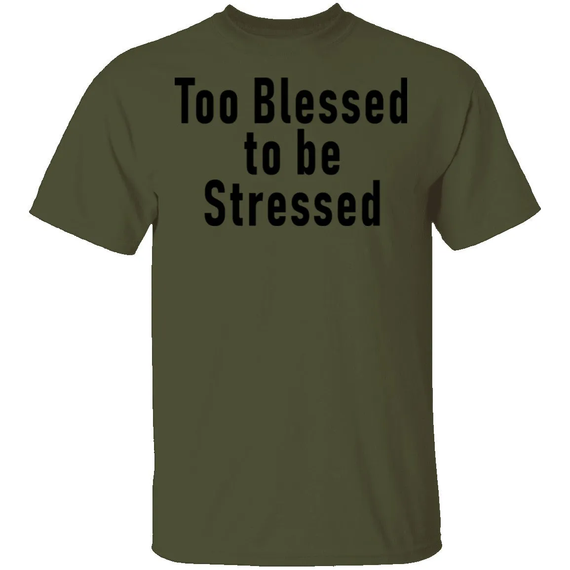 Too Blessed To Be Stressed T-Shirt