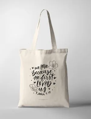 We Love Because He First Loved Us {Tote Bag}