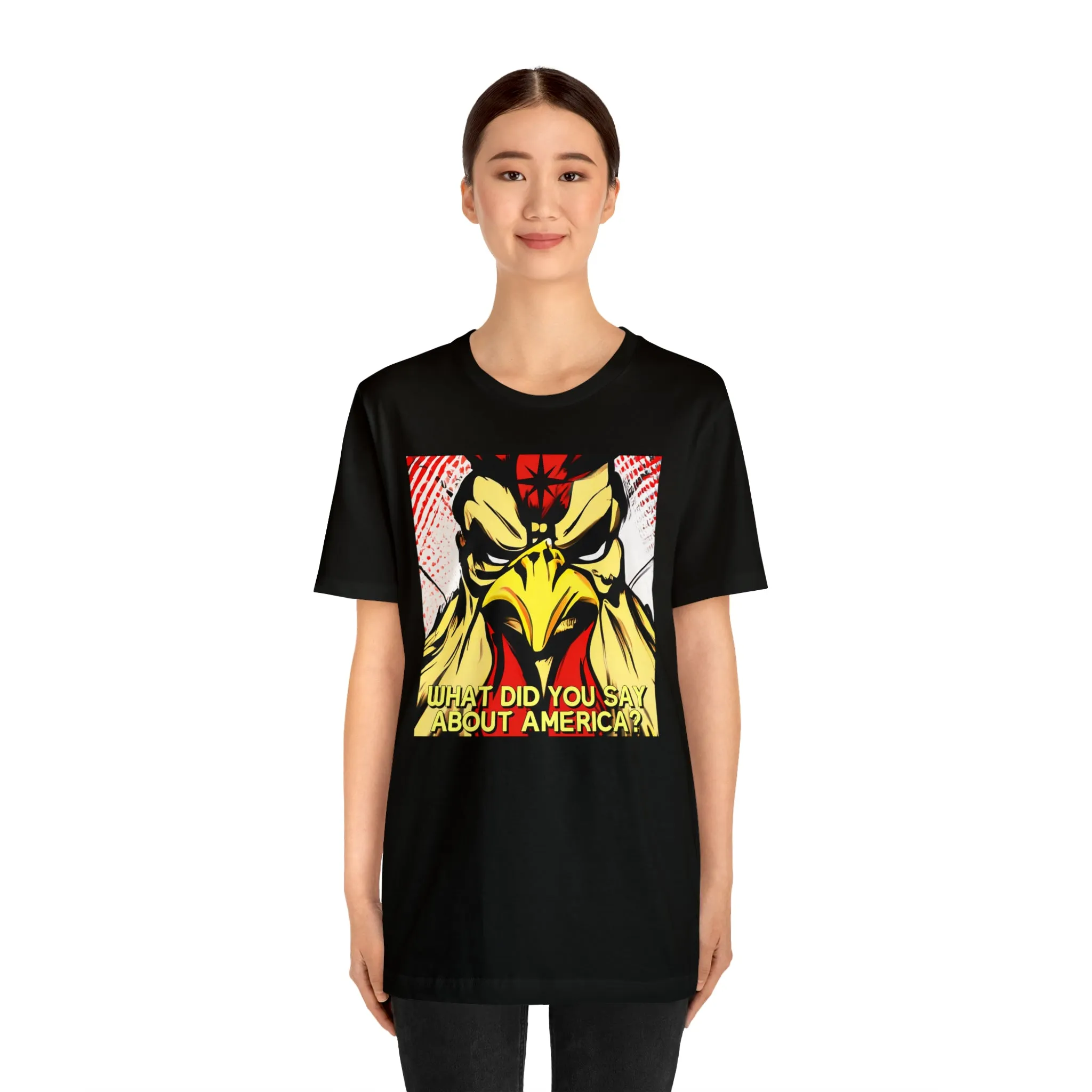 What Did You Say About America? Short Sleeve Tee