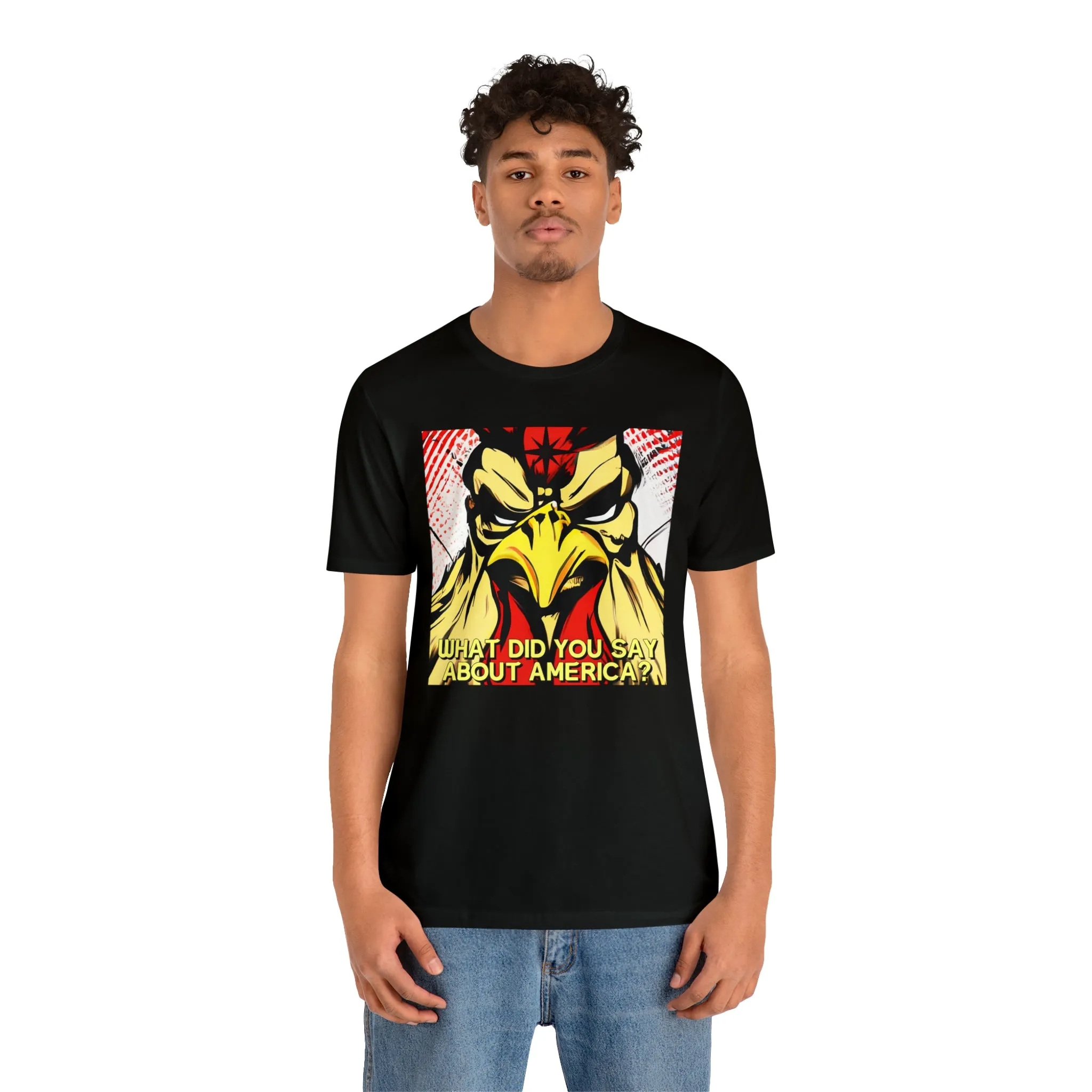 What Did You Say About America? Short Sleeve Tee