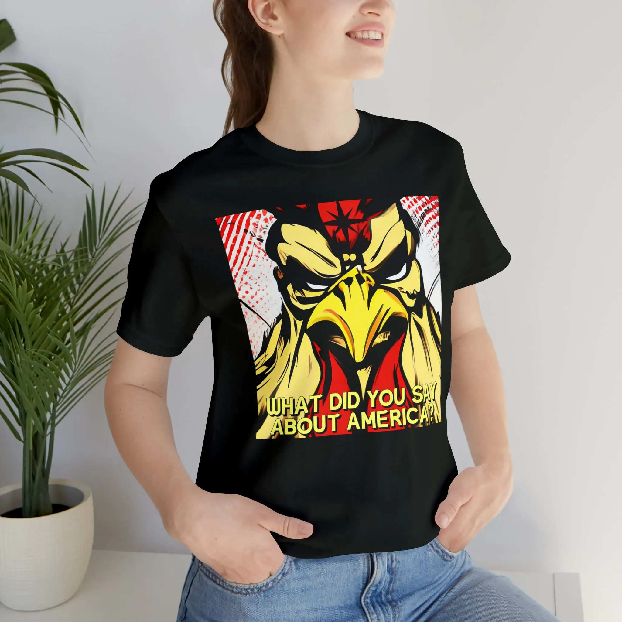 What Did You Say About America? Short Sleeve Tee