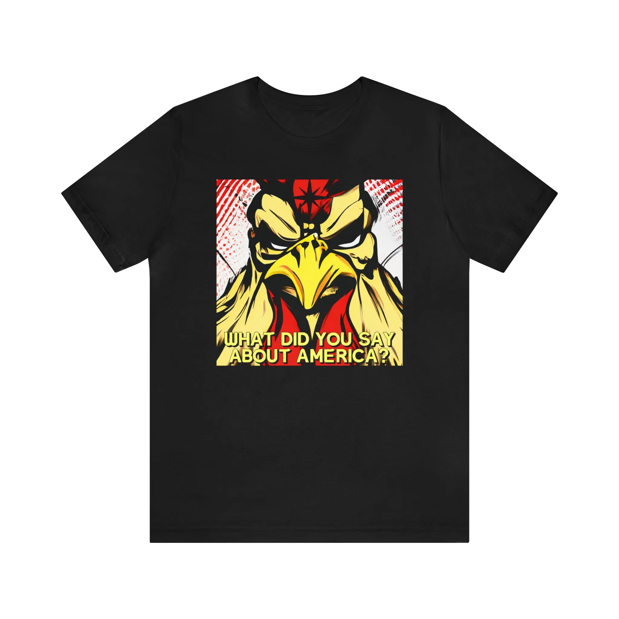 What Did You Say About America? Short Sleeve Tee