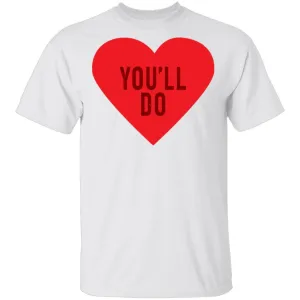 You'll Do T-Shirt
